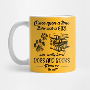 Once Upon A Time There, A Girl Who Really Loved Dogs And Books T-shirt Mug